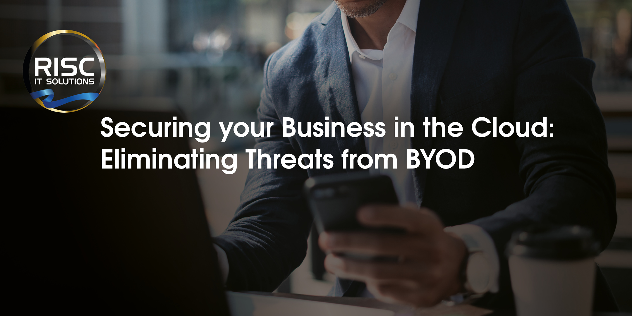 Securing your business in the Cloud - eliminating threats from BYOD - Intune